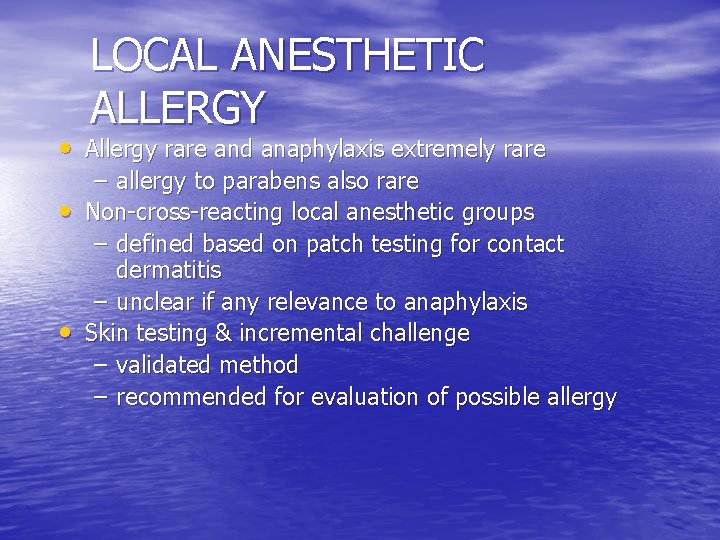 LOCAL ANESTHETIC ALLERGY • Allergy rare and anaphylaxis extremely rare – allergy to parabens