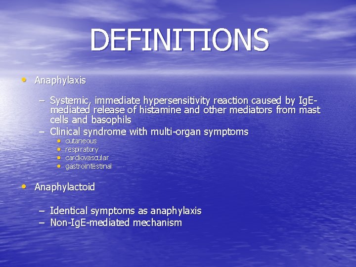 DEFINITIONS • Anaphylaxis – Systemic, immediate hypersensitivity reaction caused by Ig. Emediated release of
