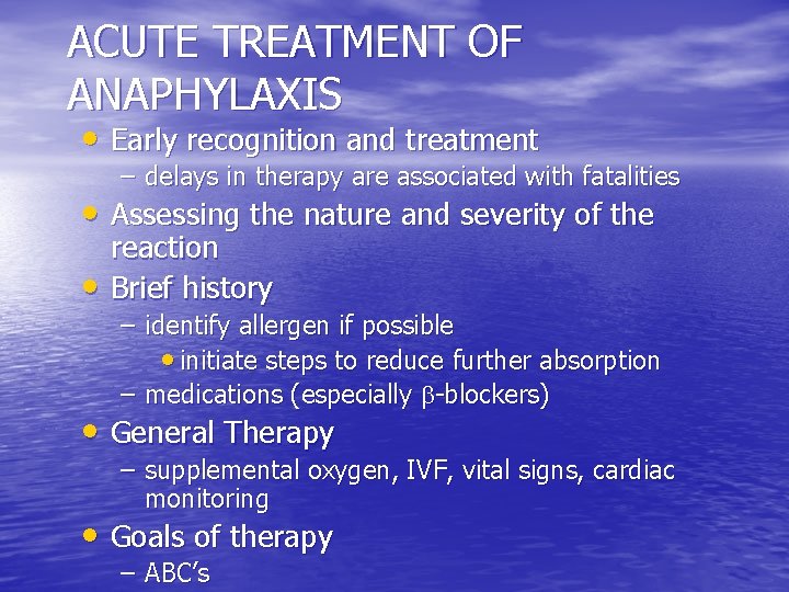 ACUTE TREATMENT OF ANAPHYLAXIS • Early recognition and treatment – delays in therapy are