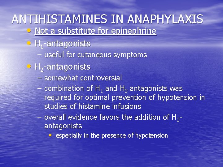 ANTIHISTAMINES IN ANAPHYLAXIS • Not a substitute for epinephrine • H 1 -antagonists –
