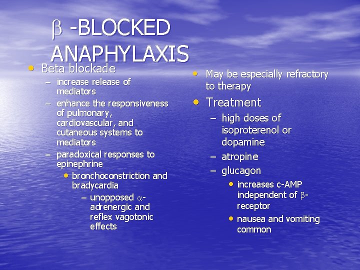 -BLOCKED ANAPHYLAXIS • Beta blockade – increase release of mediators – enhance the