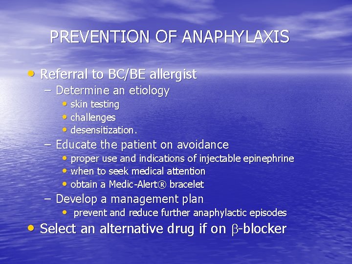 PREVENTION OF ANAPHYLAXIS • Referral to BC/BE allergist – Determine an etiology • skin