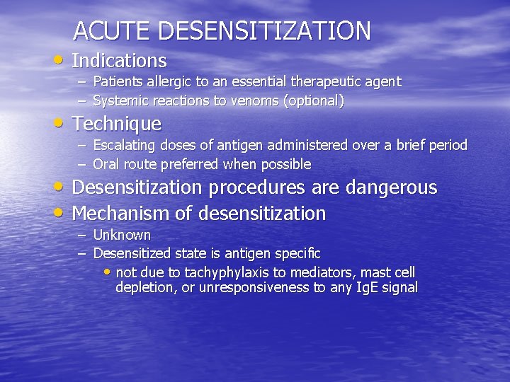 ACUTE DESENSITIZATION • Indications – Patients allergic to an essential therapeutic agent – Systemic