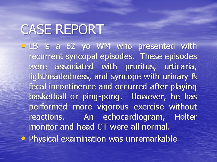 CASE REPORT • LB is a 62 yo WM who presented with • recurrent