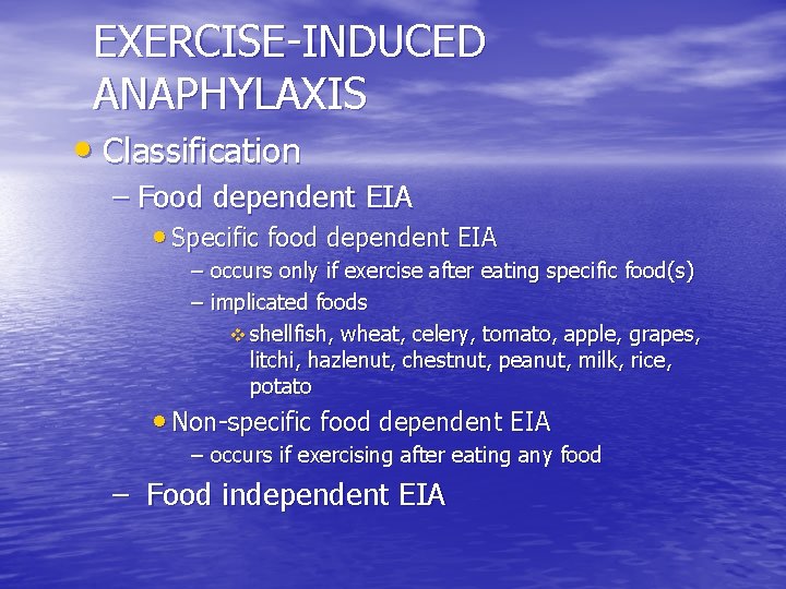 EXERCISE-INDUCED ANAPHYLAXIS • Classification – Food dependent EIA • Specific food dependent EIA –