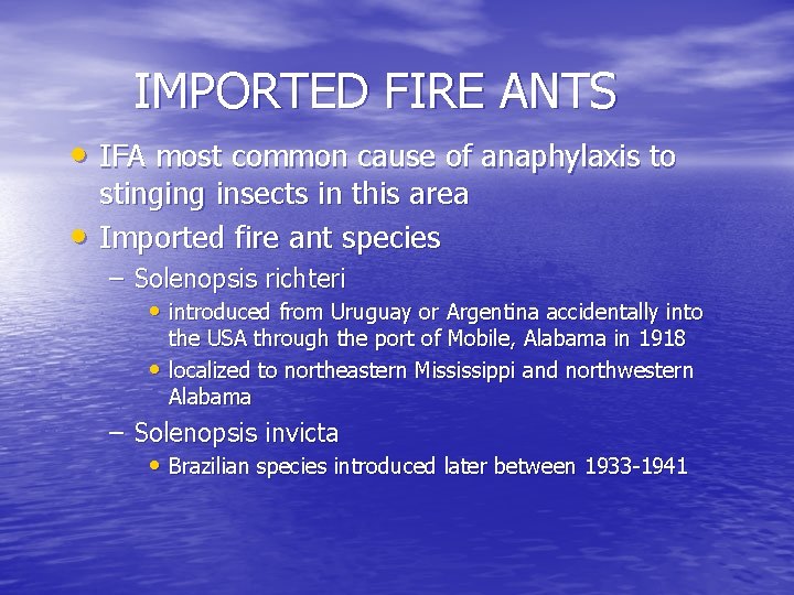 IMPORTED FIRE ANTS • IFA most common cause of anaphylaxis to • stinging insects