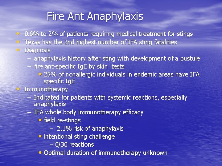 Fire Ant Anaphylaxis • • 0. 6% to 2% of patients requiring medical treatment