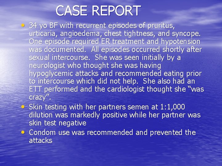 CASE REPORT • 34 yo BF with recurrent episodes of pruritus, • • urticaria,