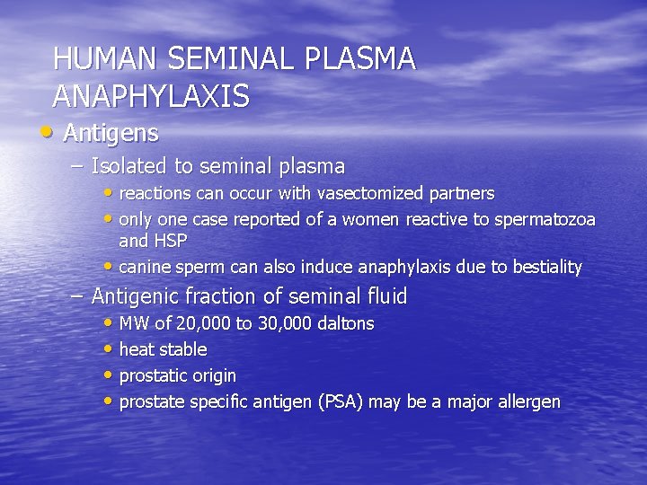 HUMAN SEMINAL PLASMA ANAPHYLAXIS • Antigens – Isolated to seminal plasma • reactions can