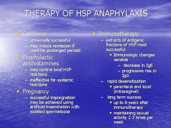 THERAPY OF HSP ANAPHYLAXIS • Condoms – – universally successful may induce remission if