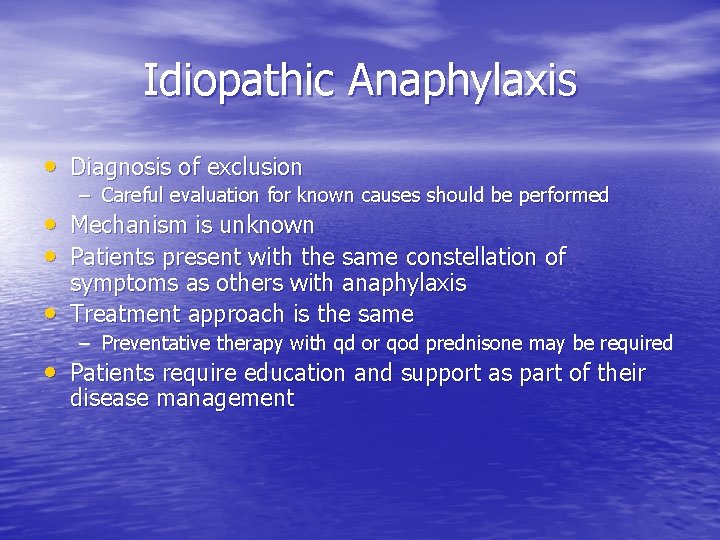 Idiopathic Anaphylaxis • Diagnosis of exclusion – Careful evaluation for known causes should be