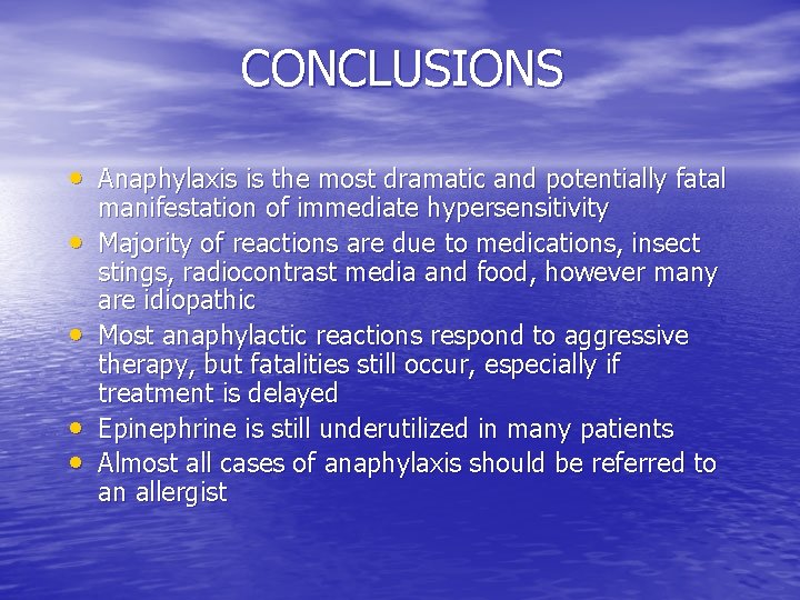 CONCLUSIONS • Anaphylaxis is the most dramatic and potentially fatal • • manifestation of