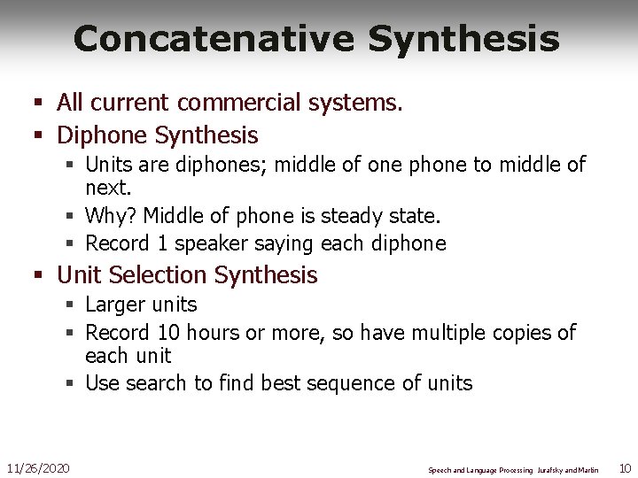Concatenative Synthesis § All current commercial systems. § Diphone Synthesis § Units are diphones;