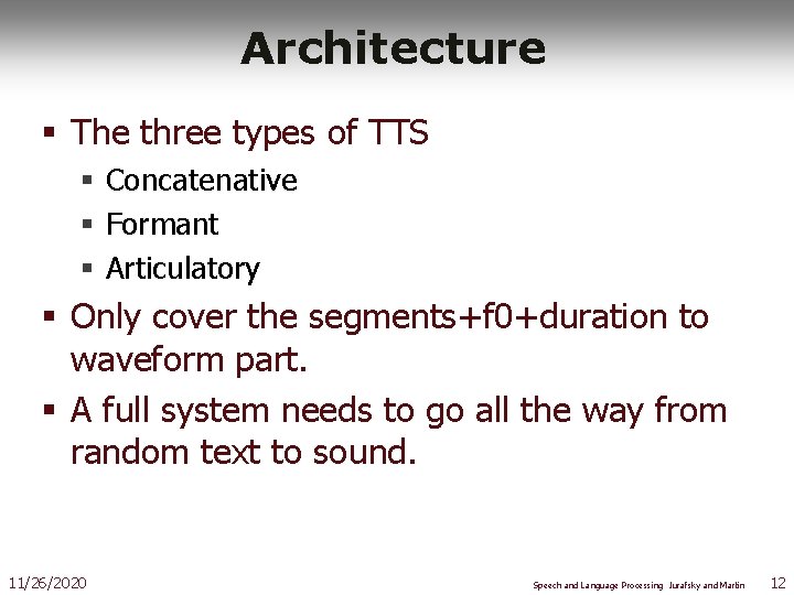 Architecture § The three types of TTS § Concatenative § Formant § Articulatory §
