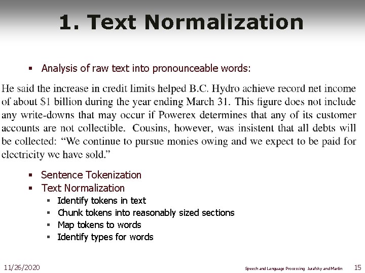 1. Text Normalization § Analysis of raw text into pronounceable words: § Sentence Tokenization