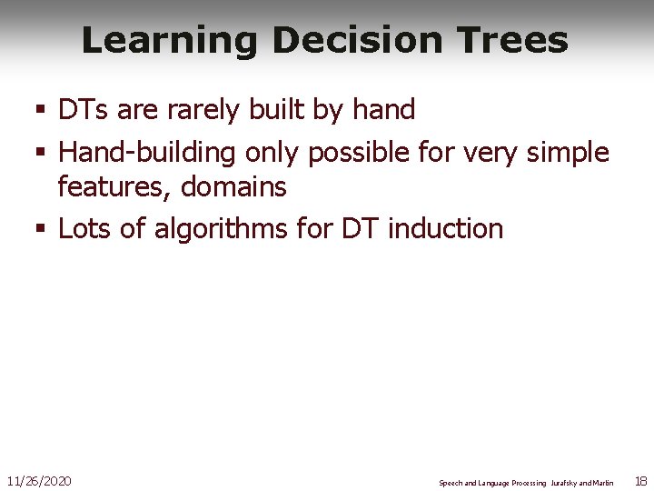 Learning Decision Trees § DTs are rarely built by hand § Hand-building only possible