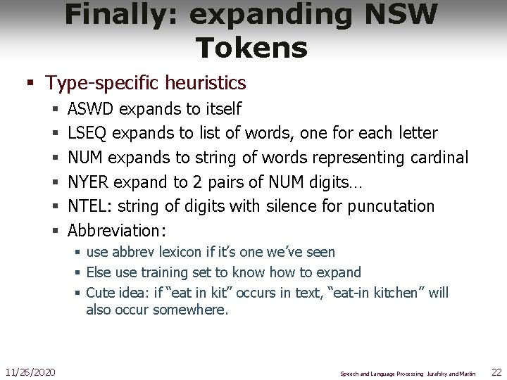 Finally: expanding NSW Tokens § Type-specific heuristics § § § ASWD expands to itself