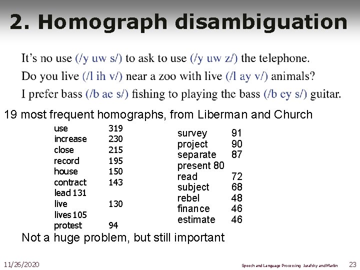 2. Homograph disambiguation 19 most frequent homographs, from Liberman and Church use increase close