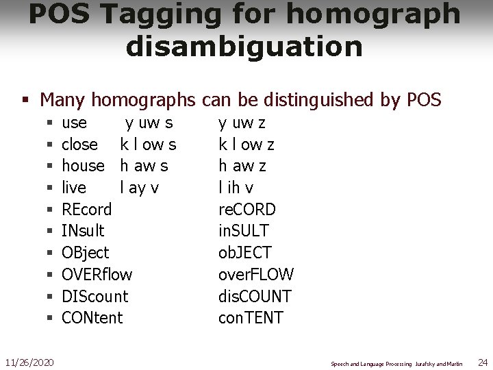 POS Tagging for homograph disambiguation § Many homographs can be distinguished by POS §