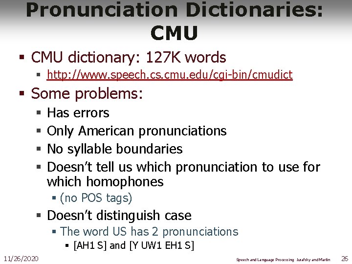 Pronunciation Dictionaries: CMU § CMU dictionary: 127 K words § http: //www. speech. cs.