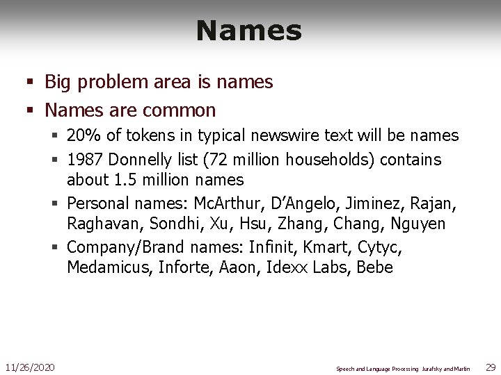 Names § Big problem area is names § Names are common § 20% of