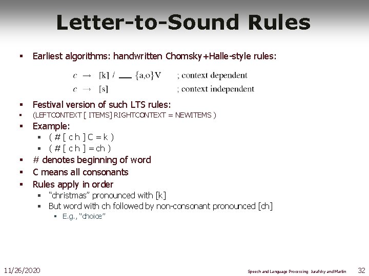 Letter-to-Sound Rules § Earliest algorithms: handwritten Chomsky+Halle-style rules: § Festival version of such LTS