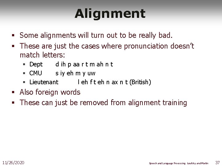 Alignment § Some alignments will turn out to be really bad. § These are