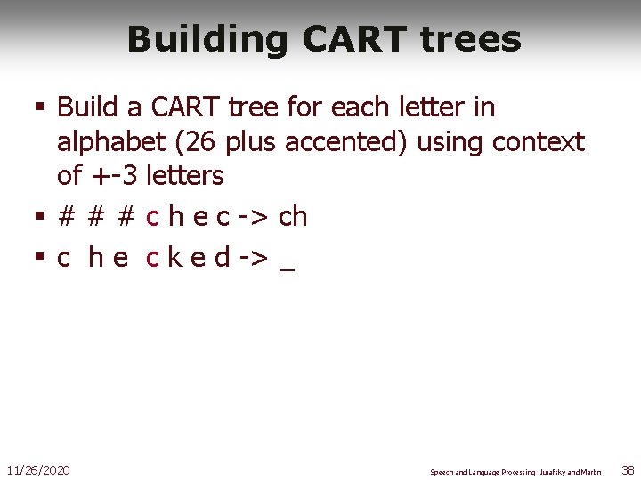 Building CART trees § Build a CART tree for each letter in alphabet (26