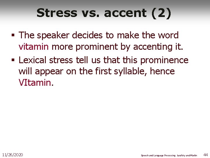 Stress vs. accent (2) § The speaker decides to make the word vitamin more