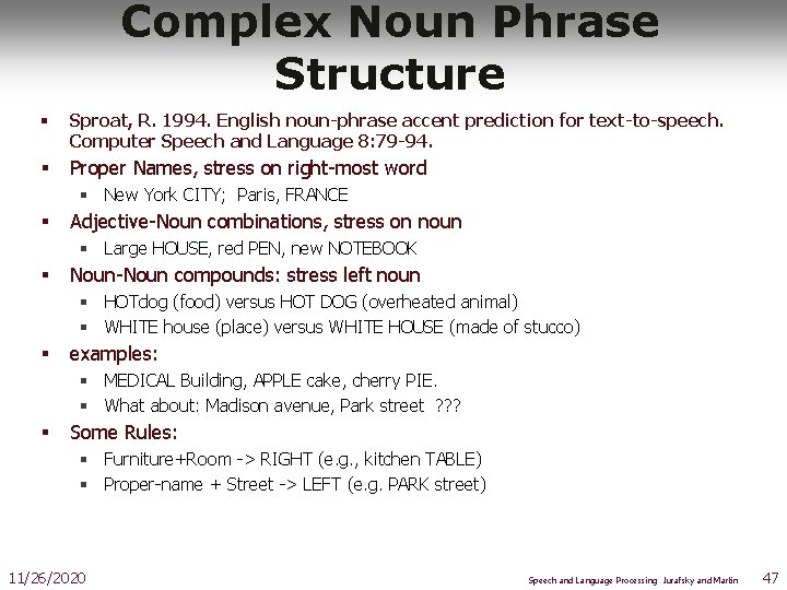 Complex Noun Phrase Structure § Sproat, R. 1994. English noun-phrase accent prediction for text-to-speech.