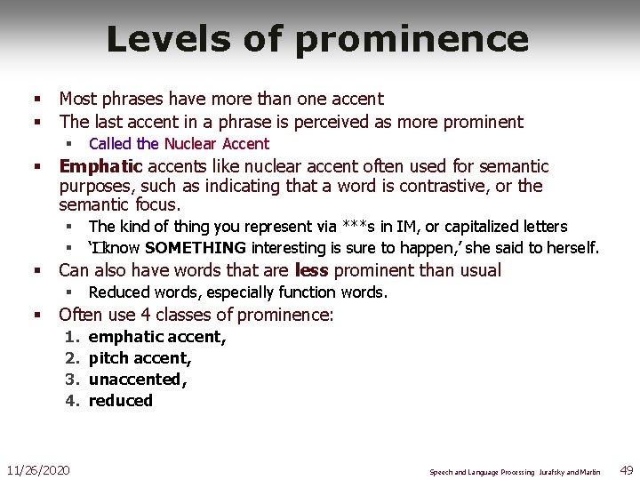 Levels of prominence § § Most phrases have more than one accent The last