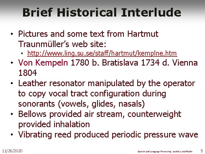 Brief Historical Interlude • Pictures and some text from Hartmut Traunmüller’s web site: •