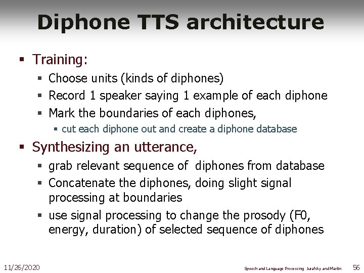 Diphone TTS architecture § Training: § Choose units (kinds of diphones) § Record 1
