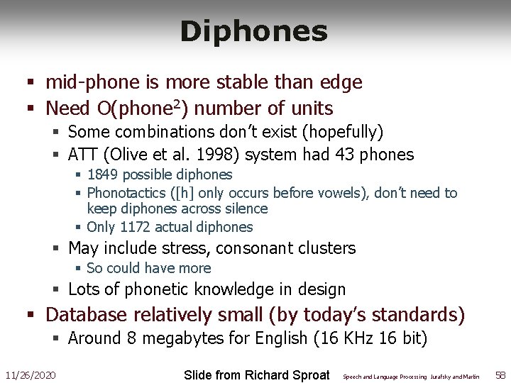 Diphones § mid-phone is more stable than edge § Need O(phone 2) number of