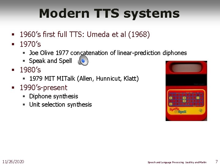 Modern TTS systems § 1960’s first full TTS: Umeda et al (1968) § 1970’s