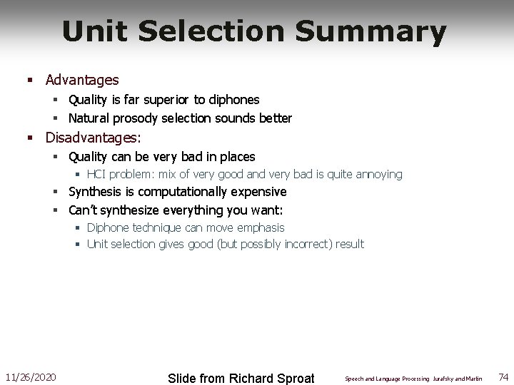 Unit Selection Summary § Advantages § Quality is far superior to diphones § Natural