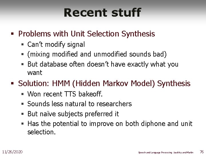 Recent stuff § Problems with Unit Selection Synthesis § Can’t modify signal § (mixing