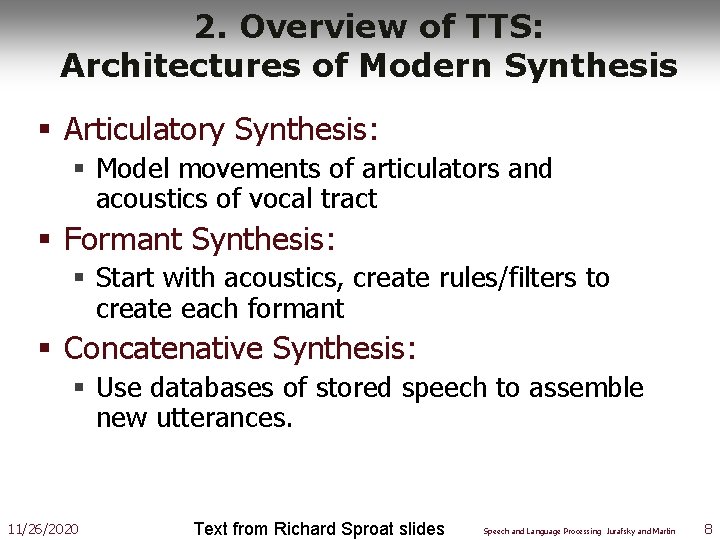 2. Overview of TTS: Architectures of Modern Synthesis § Articulatory Synthesis: § Model movements
