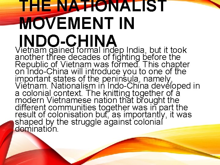 THE NATIONALIST MOVEMENT IN INDO-CHINA Vietnam gained formal indep India, but it took another
