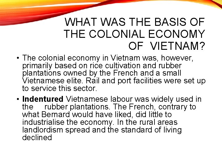 WHAT WAS THE BASIS OF THE COLONIAL ECONOMY OF VIETNAM? • The colonial economy