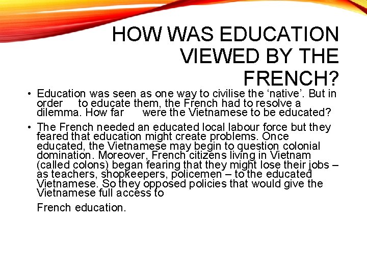 HOW WAS EDUCATION VIEWED BY THE FRENCH? • Education was seen as one way