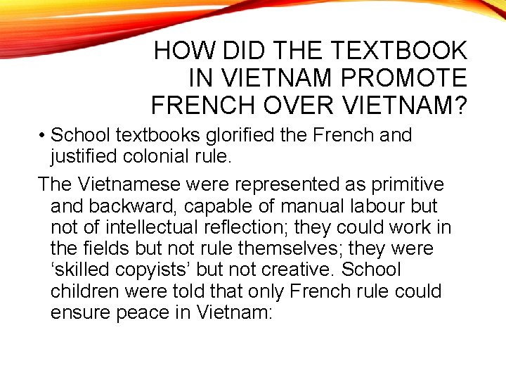 HOW DID THE TEXTBOOK IN VIETNAM PROMOTE FRENCH OVER VIETNAM? • School textbooks glorified