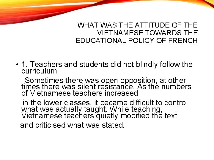 WHAT WAS THE ATTITUDE OF THE VIETNAMESE TOWARDS THE EDUCATIONAL POLICY OF FRENCH •