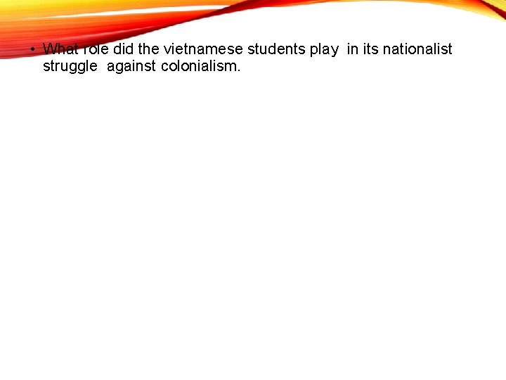  • What role did the vietnamese students play in its nationalist struggle against