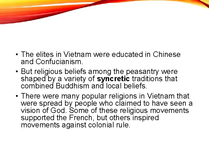  • The elites in Vietnam were educated in Chinese and Confucianism. • But