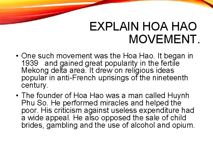 EXPLAIN HOA HAO MOVEMENT. • One such movement was the Hoa Hao. It began