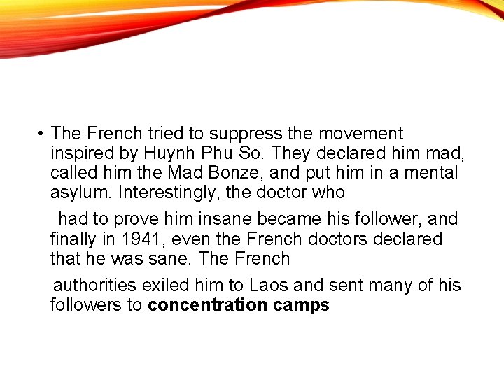  • The French tried to suppress the movement inspired by Huynh Phu So.