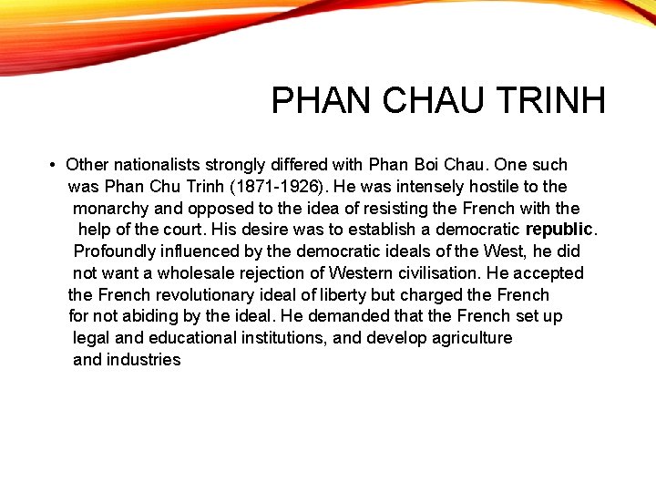 PHAN CHAU TRINH • Other nationalists strongly differed with Phan Boi Chau. One such