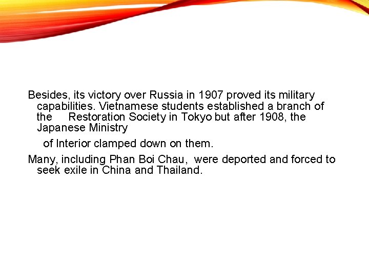 Besides, its victory over Russia in 1907 proved its military capabilities. Vietnamese students established