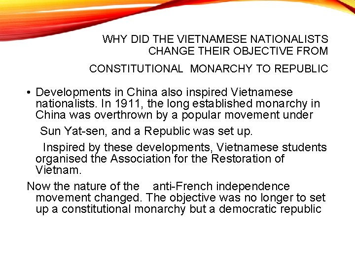 WHY DID THE VIETNAMESE NATIONALISTS CHANGE THEIR OBJECTIVE FROM CONSTITUTIONAL MONARCHY TO REPUBLIC •